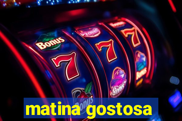 matina gostosa